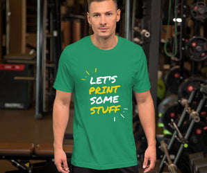 "Let's print some stuff" T-Shirt (unisex)